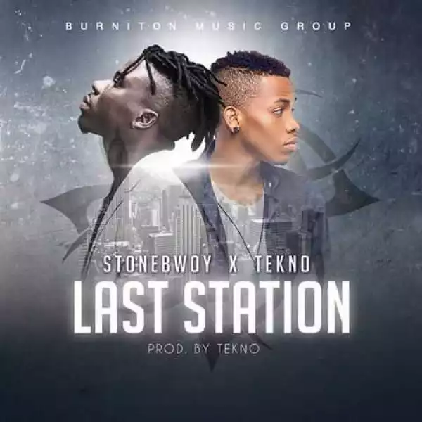 Stonebwoy - Last Station ft. Tekno